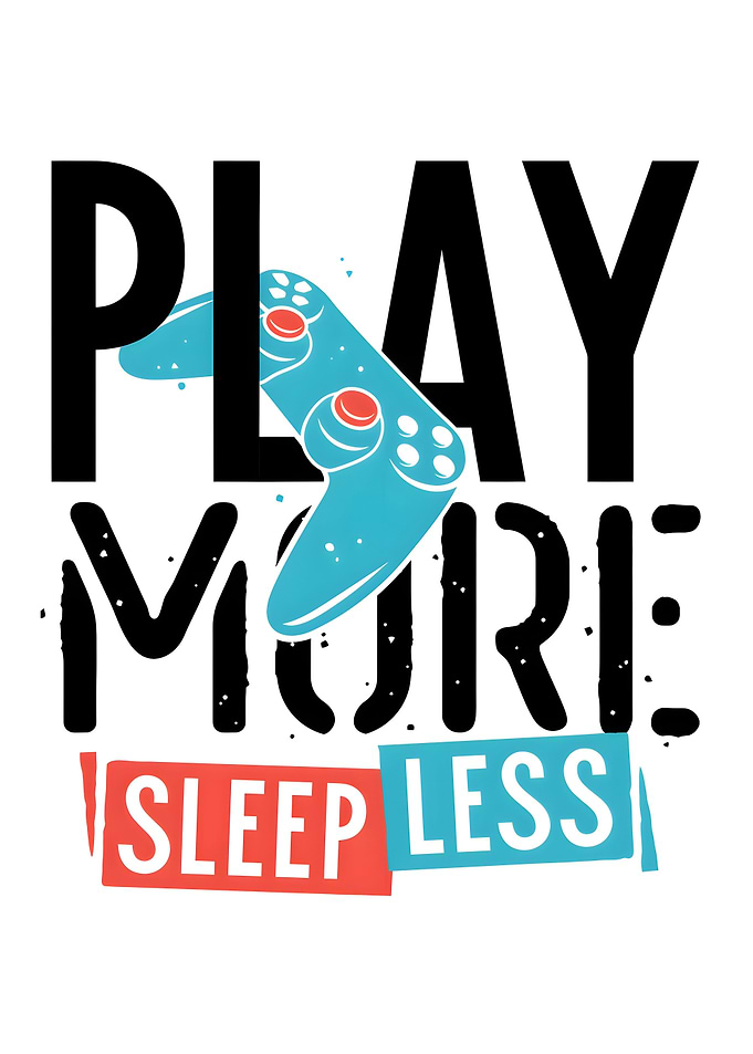 play more sleep less