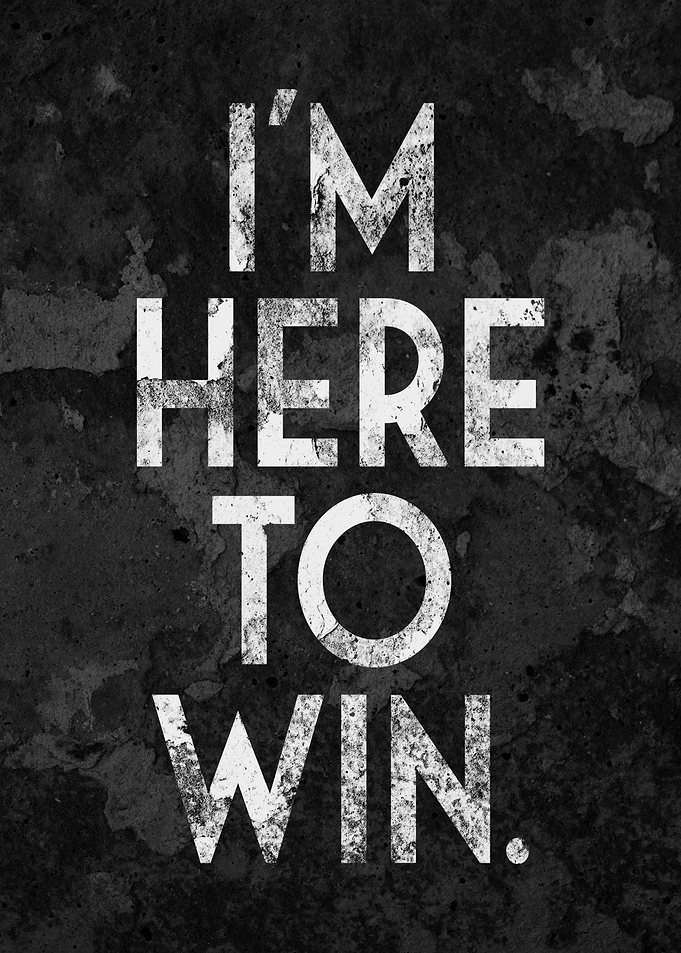 I am Here To Win