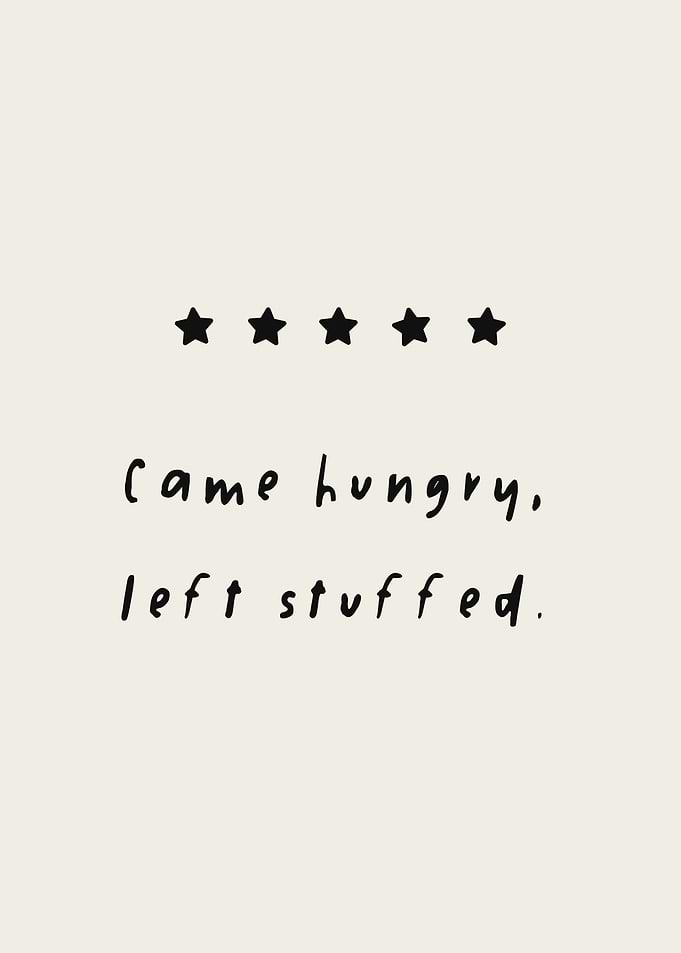 Came Hungry Left Stuffed