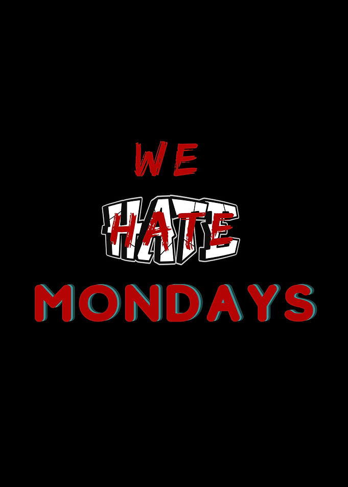 we hate monday