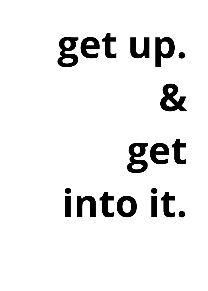 get up get into it