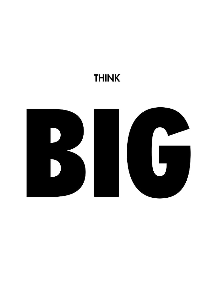 think big