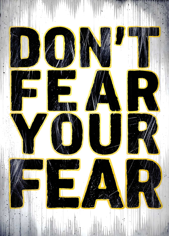 dont fear your fear