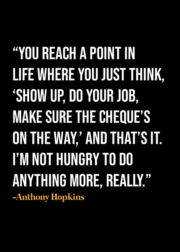Anthony Hopkins Quotes