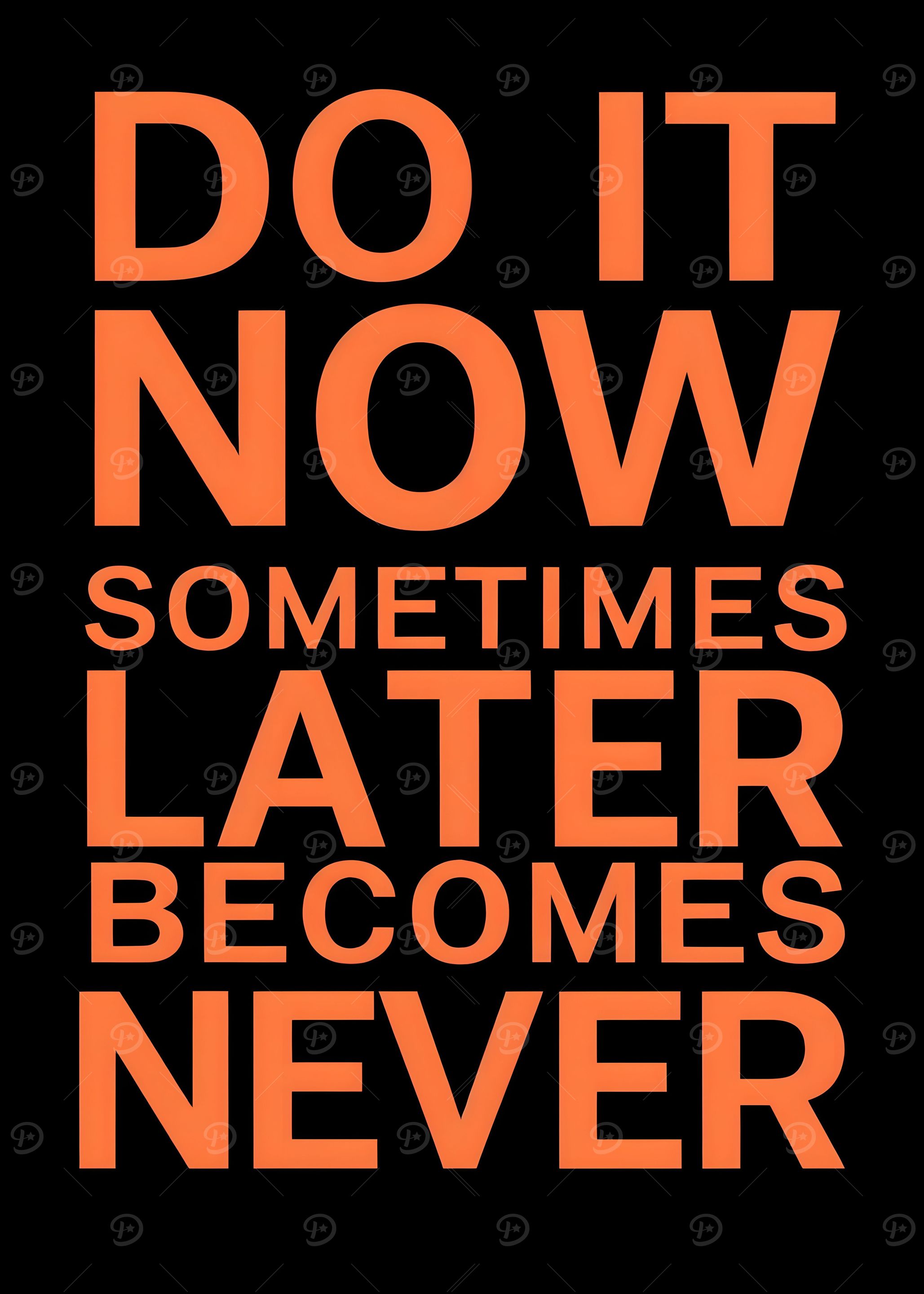 do it now sometimes later