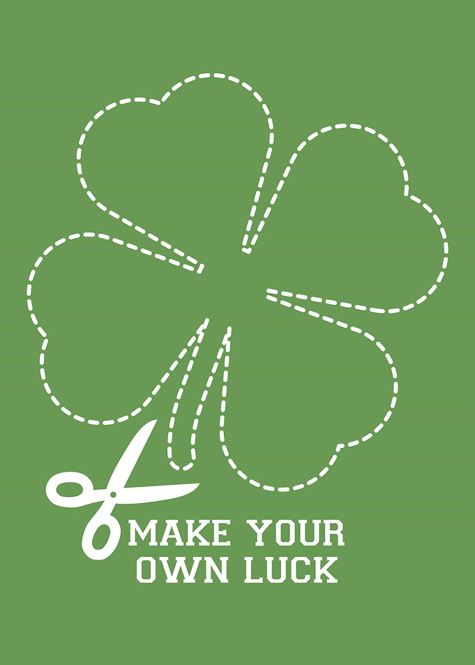 Make your own luck