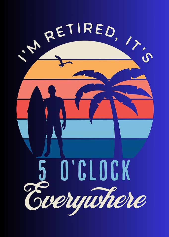 Retirement Its 5 OClock