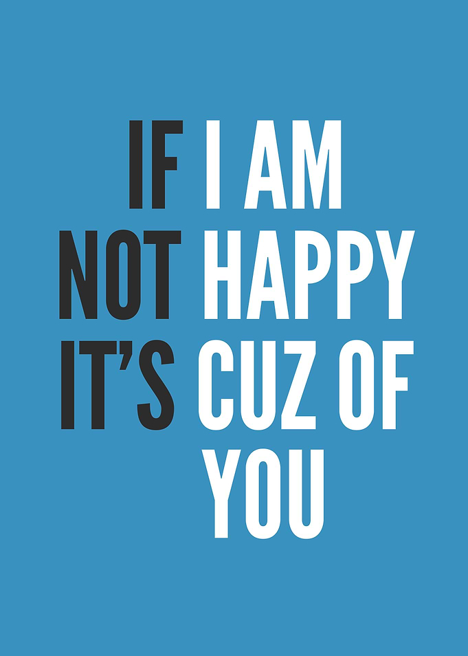 I Am Not Happy Cuz Of You