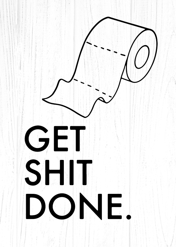 Funny Get Shit Done