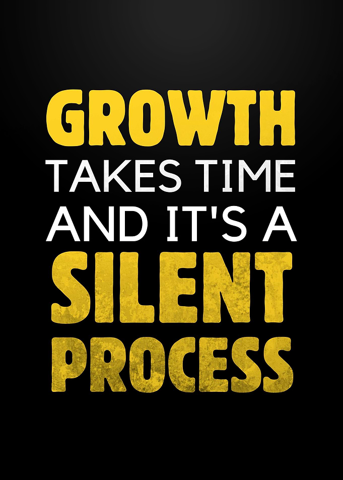Growth is Silent Process