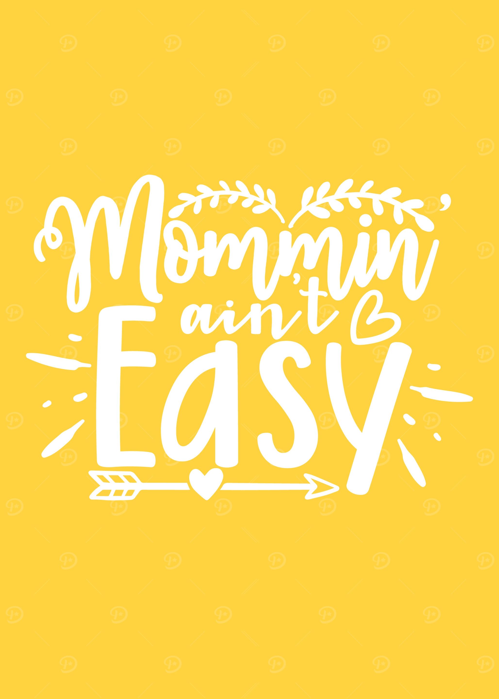 Mommy aint easy