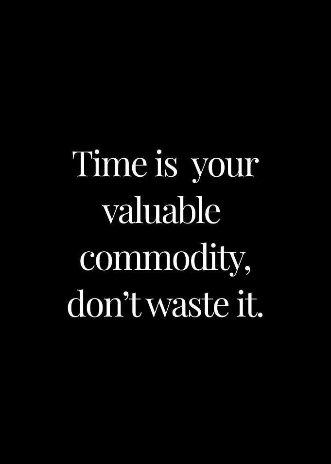 Dont waste time