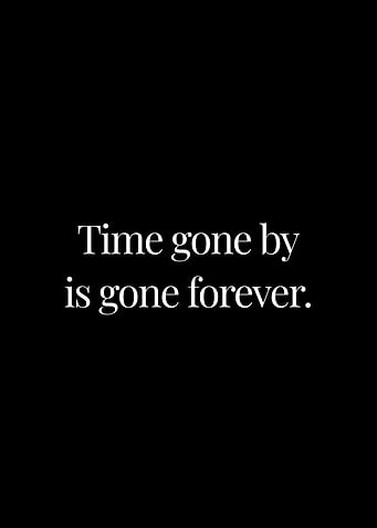 Time gone by forever