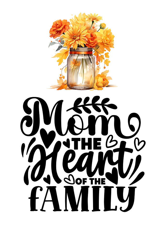 Mom the heart of the fam