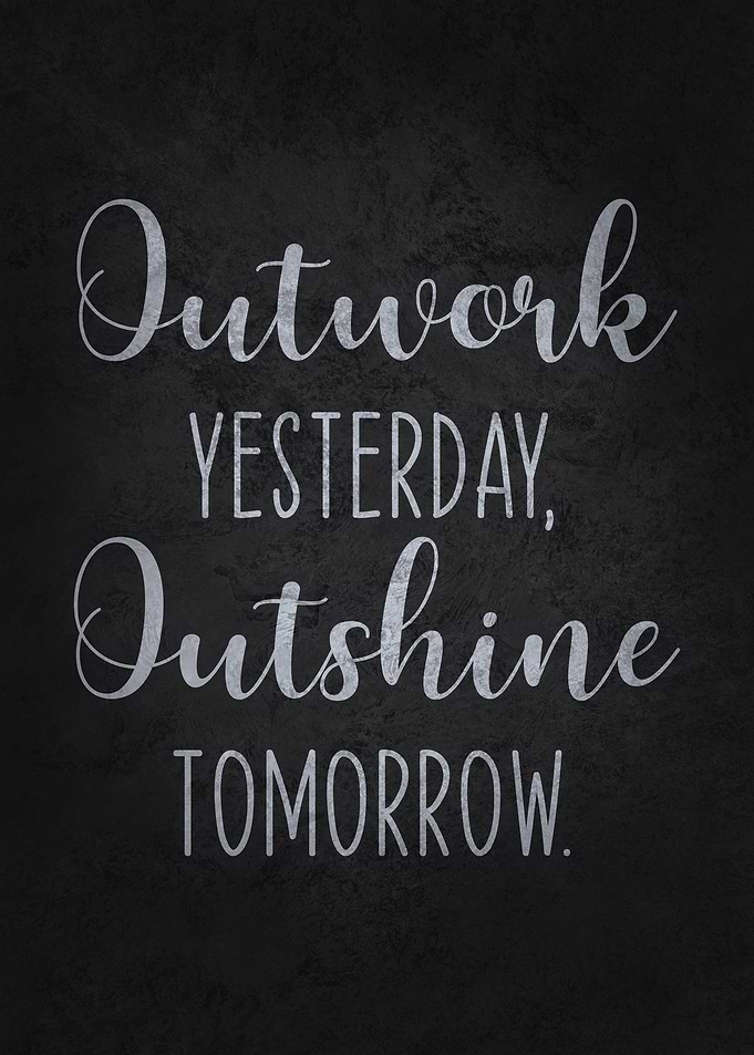 Outwork Yesterday Outshine