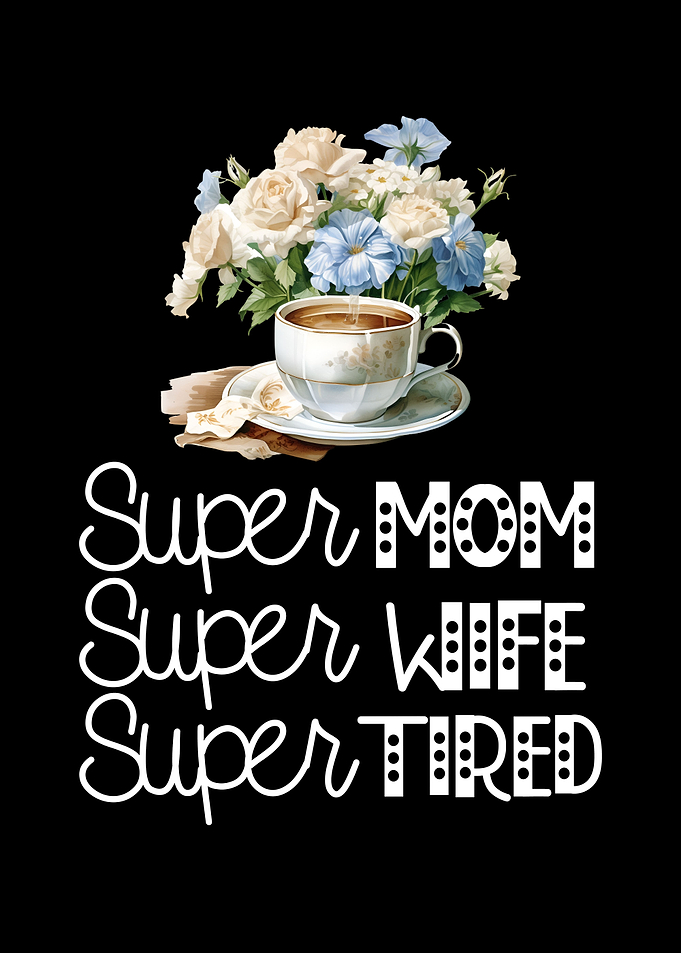 Super mom Super tired