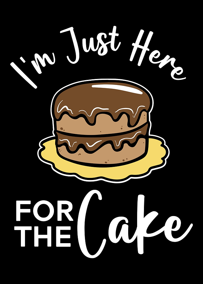 Im Just Here For The Cake