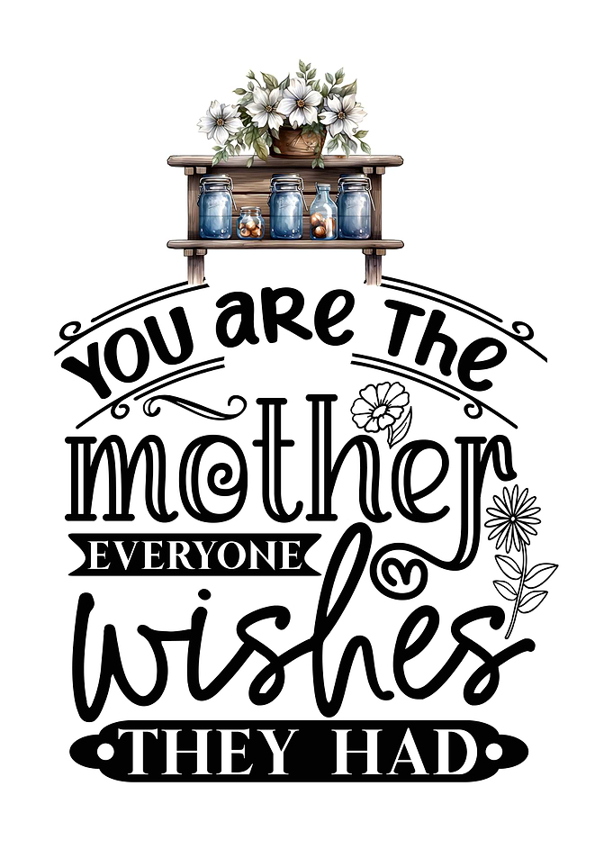 You are the mother