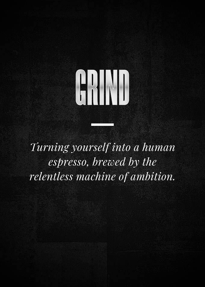 GRIND Turning yourself