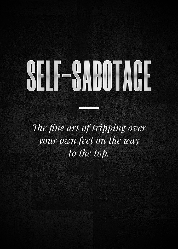 SELFSABOTAGE The fine art