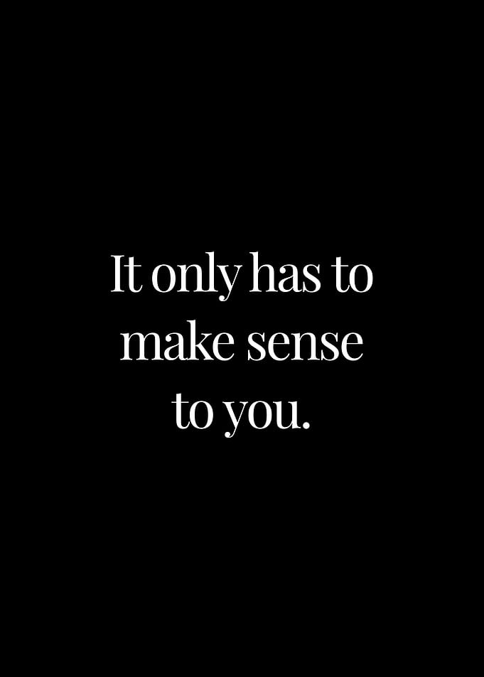 It only has to make sense