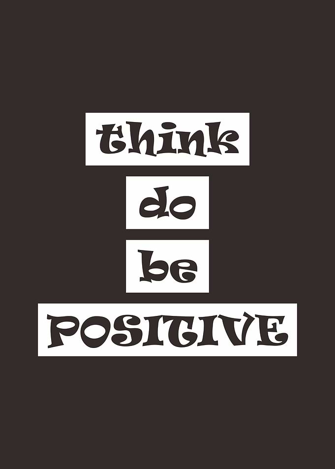 Think do be positive