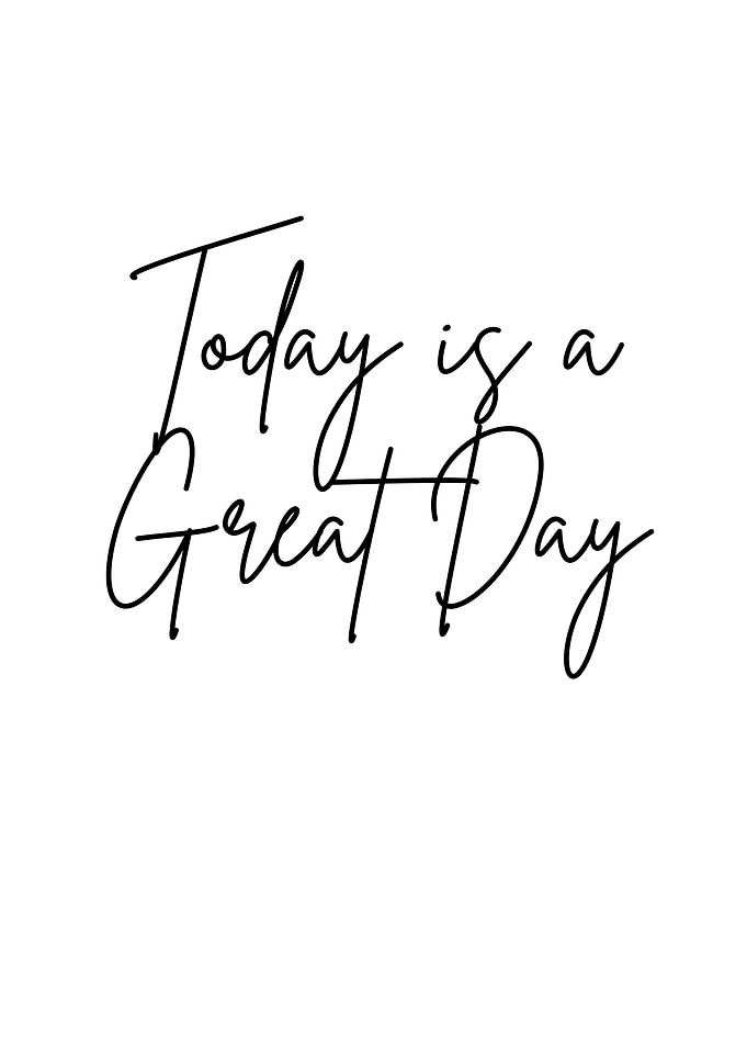 today is a great day