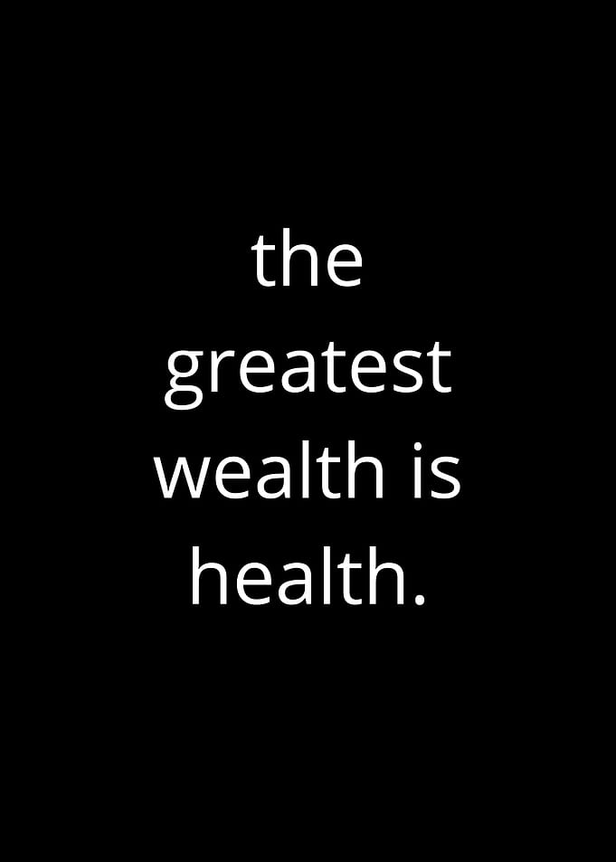 Greatest Wealth Is Health