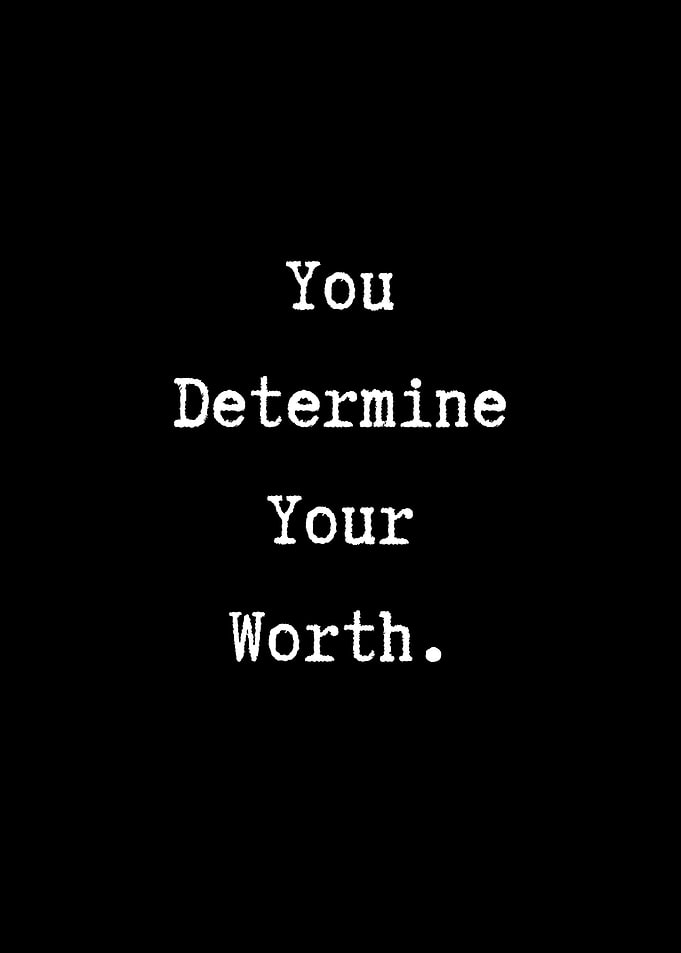 You Determine Your Worth