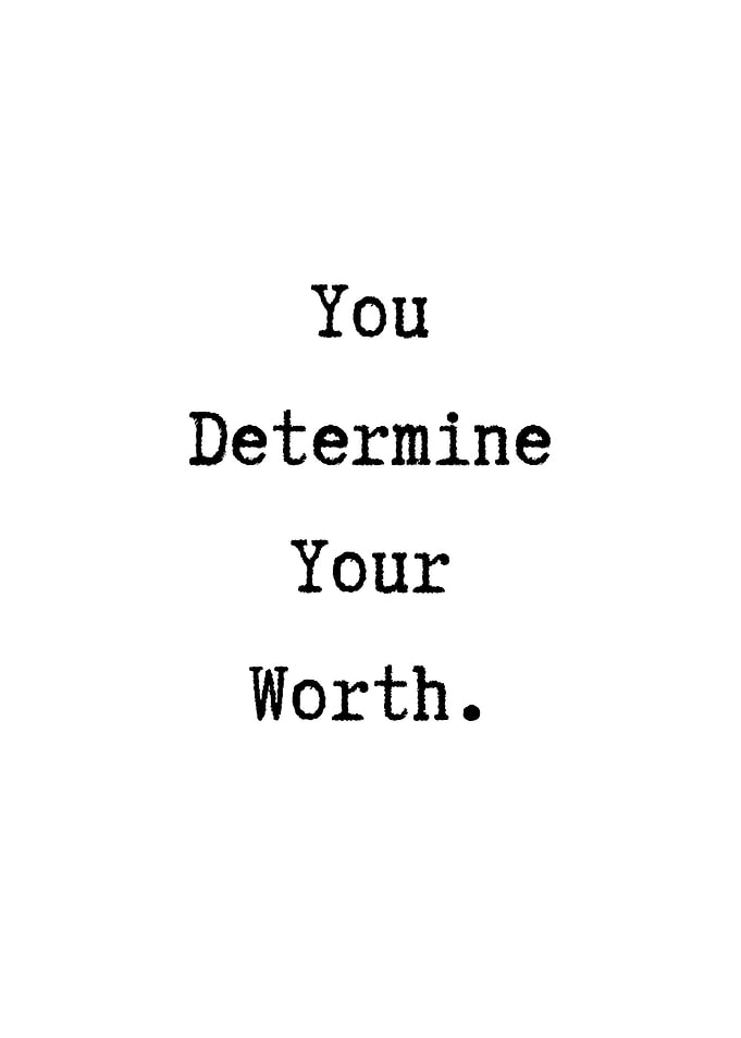 You Determine Your Worth