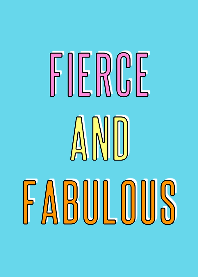 Fierce and Fabulous