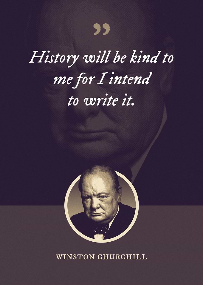 History will be kind to me