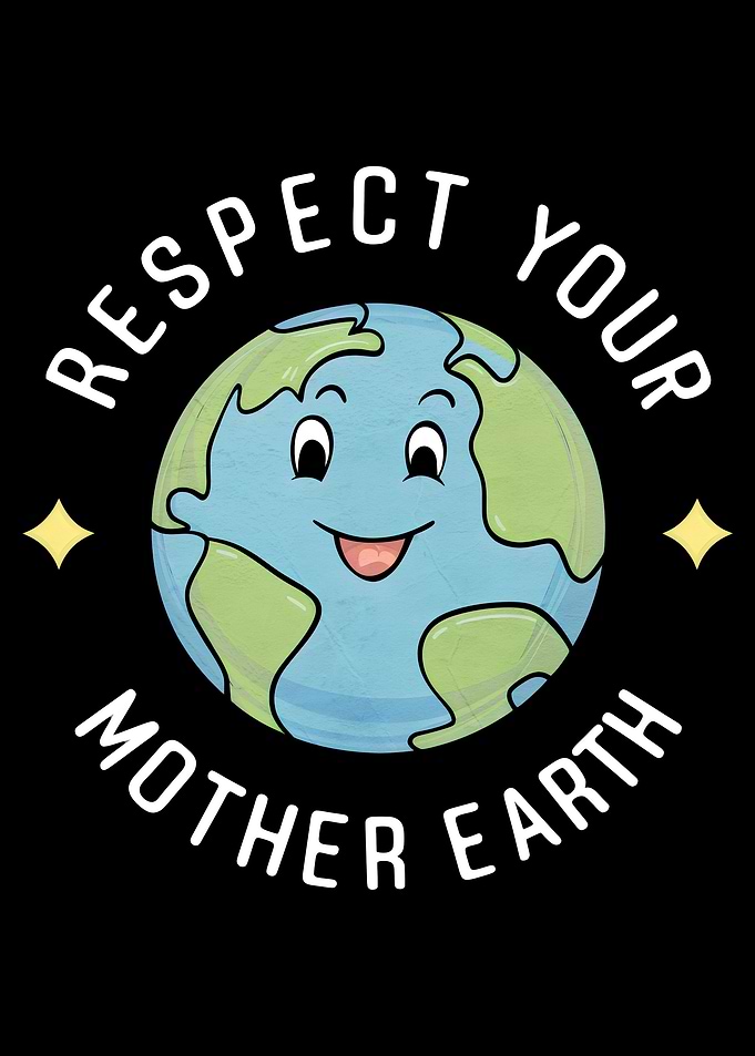 Respect Your Mother Earth