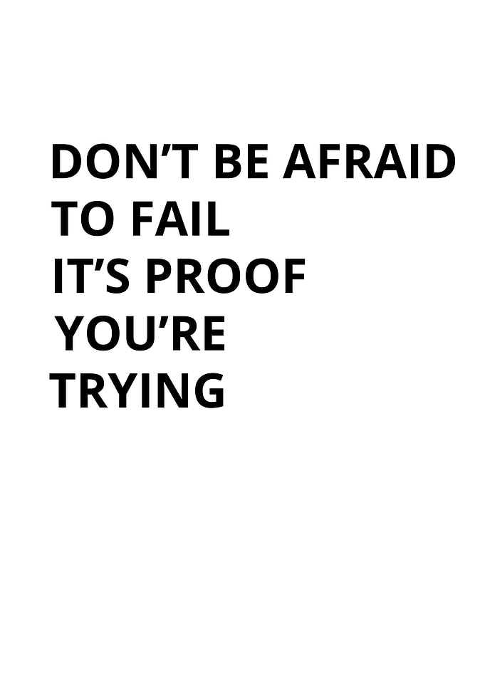 Don t be afraid to fail