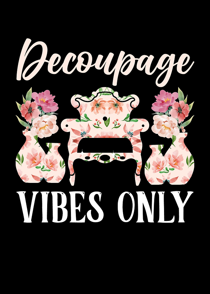 Decoupage Vibes Only