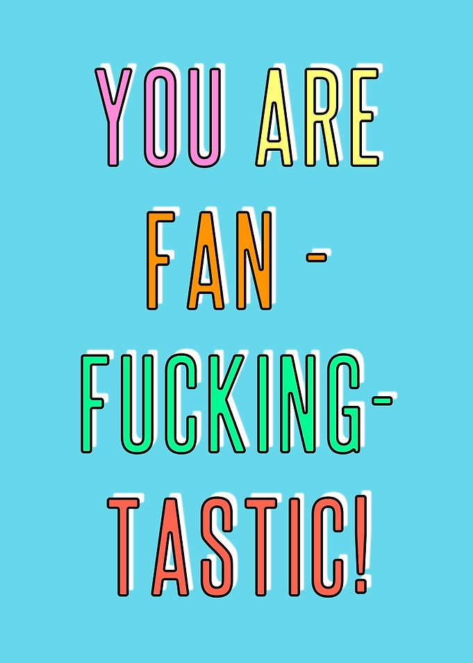You Are Fucking Fantastic