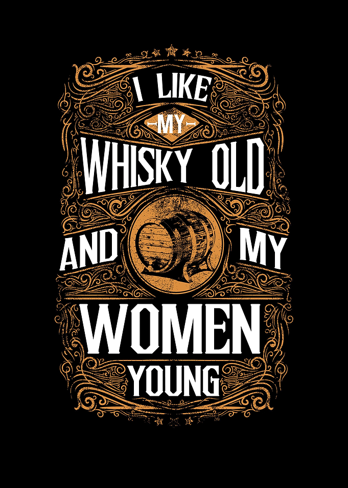 i like my whiskey old