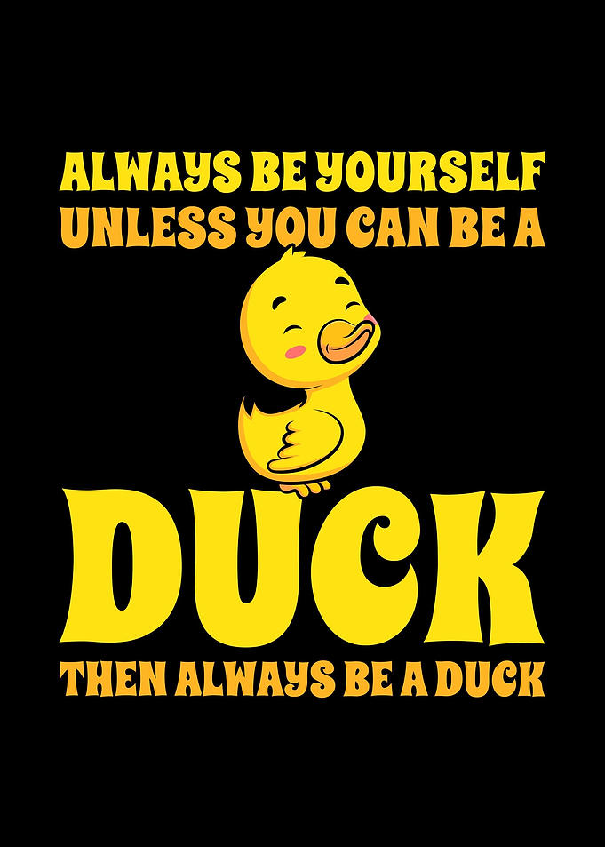 Always Be A Duck