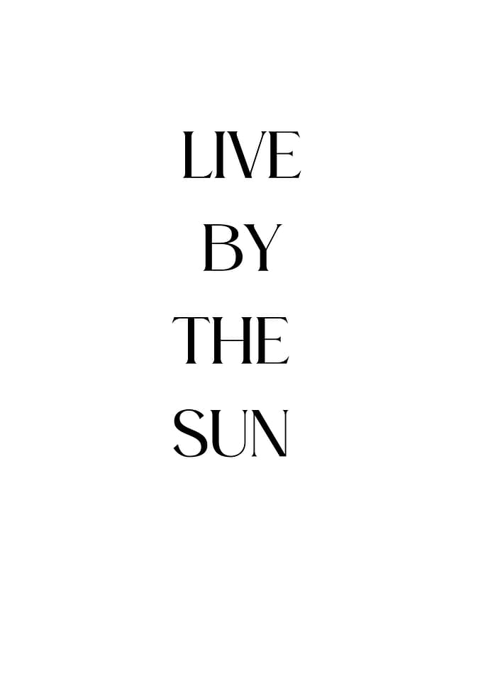 Live by the sun