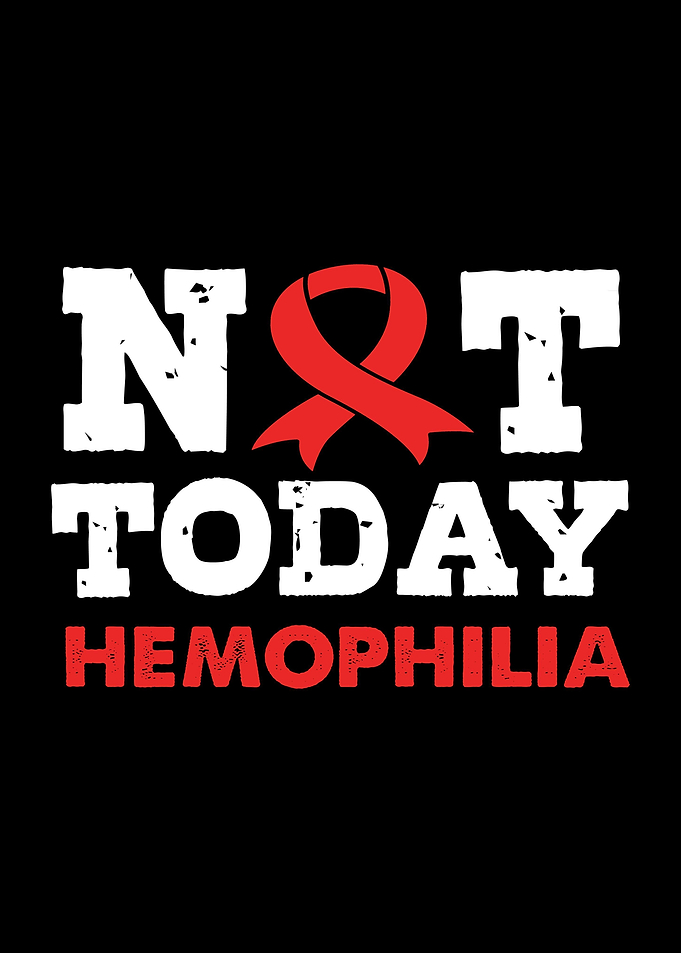 Not Today Hemophilia