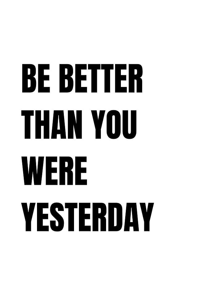 Be Better Than You Were