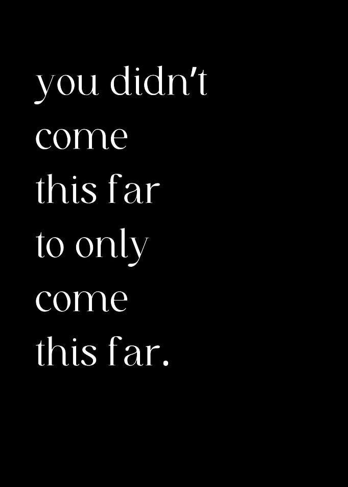 You Didn T Come This Far