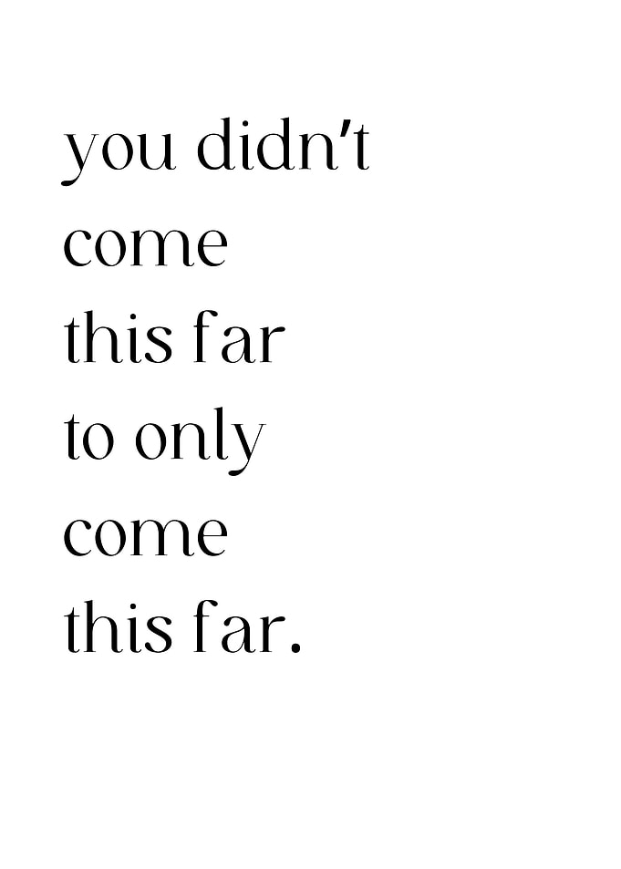 You Didn T Come This Far
