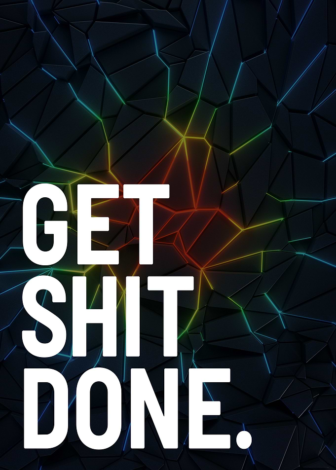 Get Shit Done