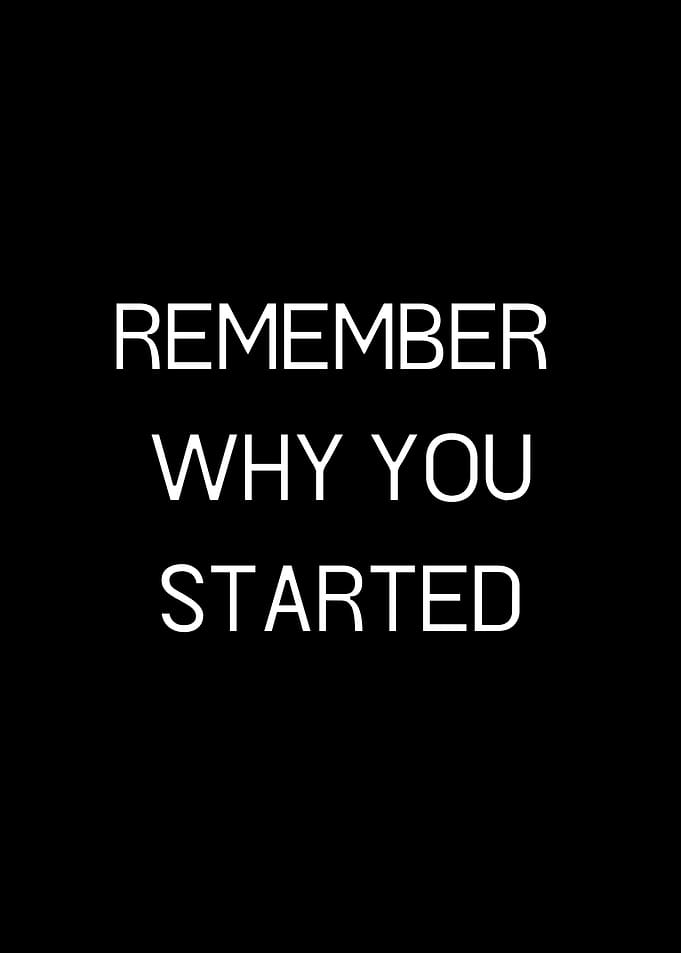 remember why you started