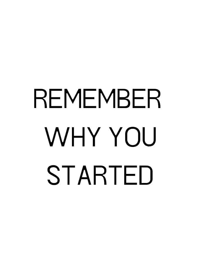 remember why you started