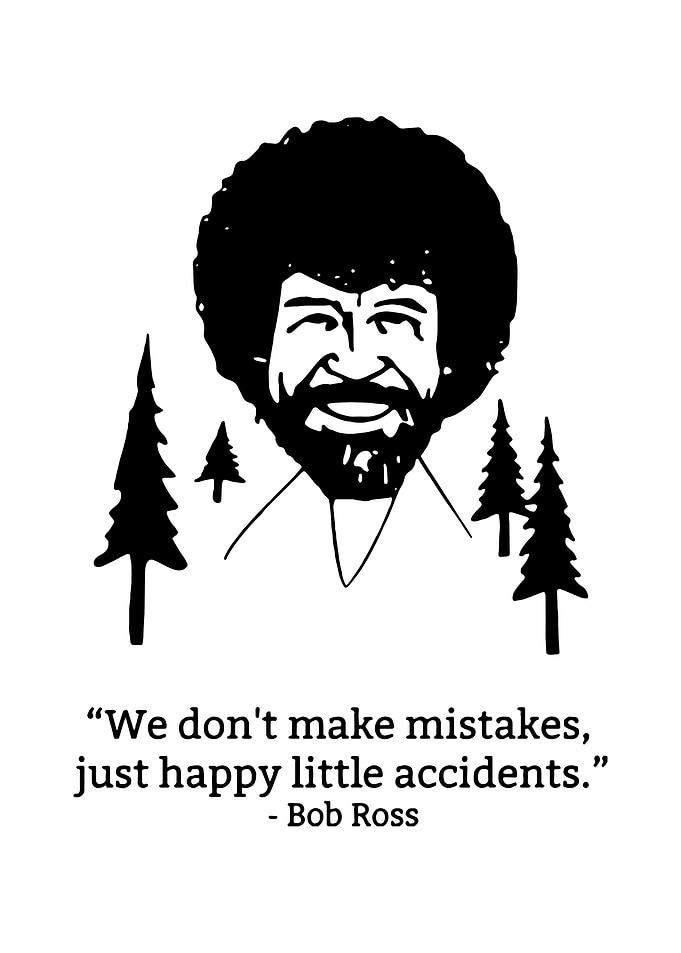 Bob Ross we dont make