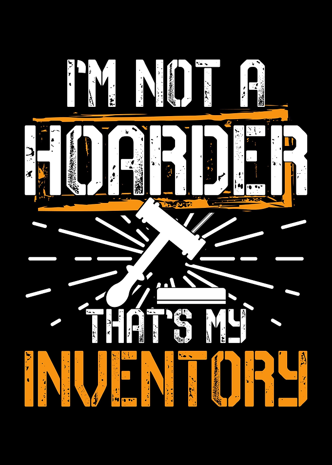 Im Not a Hoarder Thats