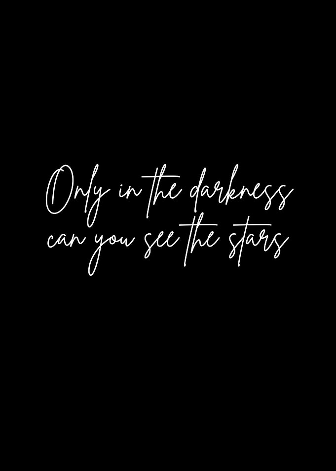 Only in the darkness