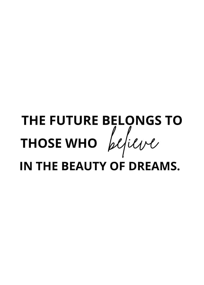 Future Belongs a dreams